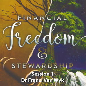 Financial Freedom and Stewardship - Session 1