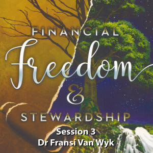 Financial Freedom and Stewardship - Session 3