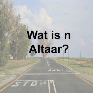 Wat is ń Altaar?