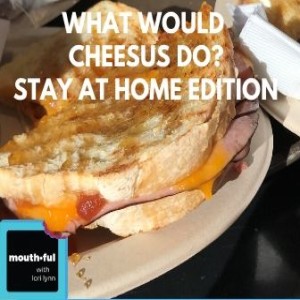 What Would Cheesus Do? - Stay at Home Edition