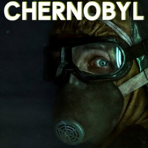 Chernobyl "Episode 04 & 05" (Discussion)