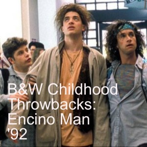 B&W Childhood Throwbacks: Encino Man '92