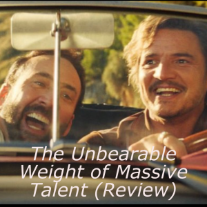 The Unbearable Weight of Massive Talent (Review)