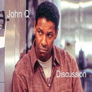 Not a Political Conversation about Healthcare: John Q (2002) Discussion