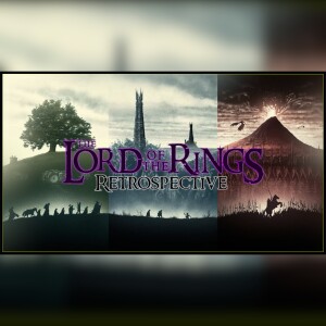 The Lord Of The Rings Retrospective