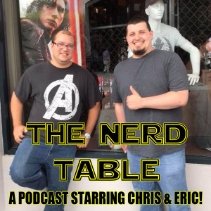 The Nerd Table with Chris & Eric Episode 4: A Superheroic Discussion