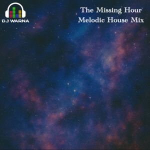 82.WarnA – The Missing Hour Melodic House Mix