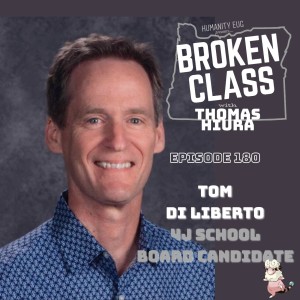 180: with Tom Di Liberto, 4J School Board candidate