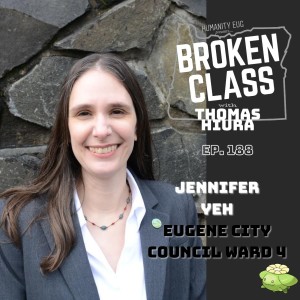 188: with Jennifer Yeh, Eugene City Councilor