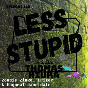 169: with Zondie Zinke, writer & Mayoral candidate