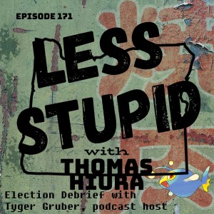 171: Election Debrief with Tyger Gruber, podcast host
