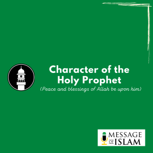 Character of the Holy Prophet (saw)