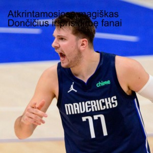 Atkrintamosiose magiškas Dončičius ir prisidirbę fanai