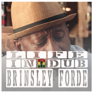 Life In Dub #26 with Brinsley Forde
