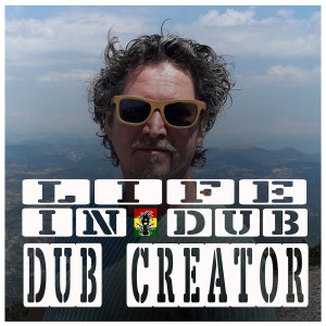 Life In Dub #34 with Dub Creator