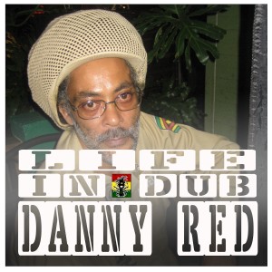 Life In Dub #9 with Danny Red