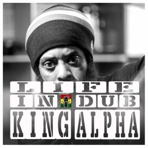 Life In Dub #14 with King Alpha