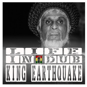 Life In Dub #7 with King Earthquake