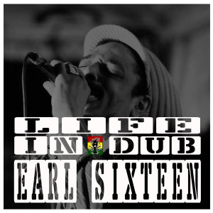 Life In Dub #33 with Earl Sixteen