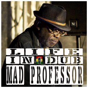 Life In Dub #31 with Mad Professor