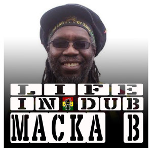 Life In Dub #3 with Macka B