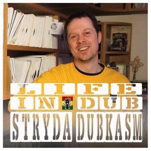 Life In Dub #15 with Stryda Dubkasm