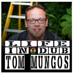 Life In Dub #4 with Tom Mungos HiFi