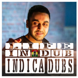 Life In Dub #17 with Indica Dubs