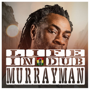 Life In Dub #18 with Murray Man