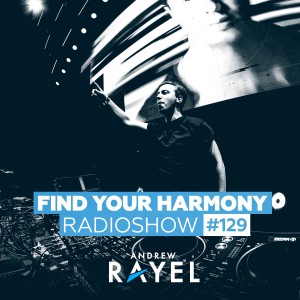 Andrew Rayel - Find Your Harmony Radioshow #129 (incl. Alex Ender Guestmix)