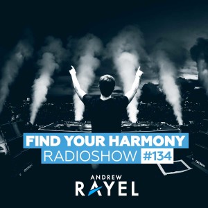 Andrew Rayel - Find Your Harmony Radioshow #134