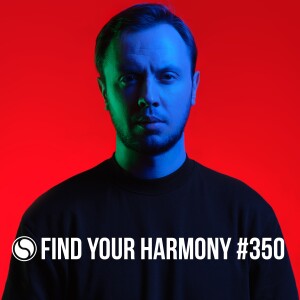 Find Your Harmony Episode #350 [Part 1]