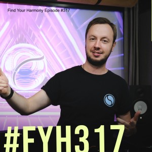 Find Your Harmony Episode #317