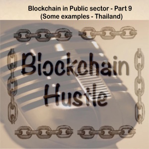 Episode 16: Blockchain in Public sector - Part 9 (Some examples - Thailand)