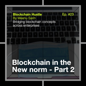 Episode 23: Blockchain in the New Norm - Part 2 (Introduction - Safe back to work)