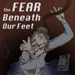 The Fear Beneath Our Feet