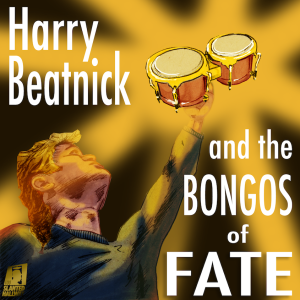 Harry Beatnick and the Bongos of Fate!