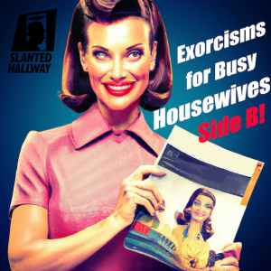 Exorcisms For Busy Housewives Side B!