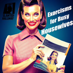 Exorcisms for Busy Housewives Minisode