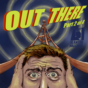 ”Out There” Part 2 of 4