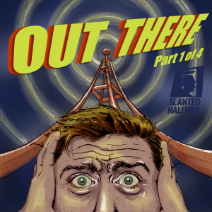 ”Out There” Part 1 of 4