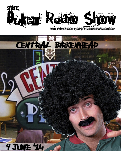 The Dukey Radio Show: Central Birkenhead