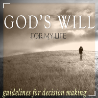 God’s Will for my Life: Part 3 - Guidelines For Decision Making-Pastor Clark Whitten  