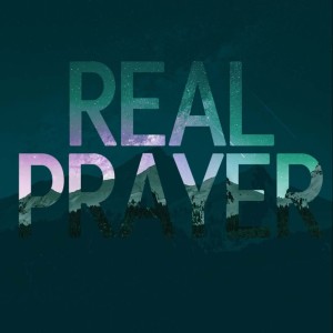 REAL PRAYER 01 || ”Jesus’ High Priestly Prayer, Part 1” (John 17:1-5)