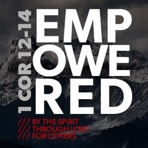 Empowered 09 || ”Let’s Build” (1 Corinthians 14:6-25)