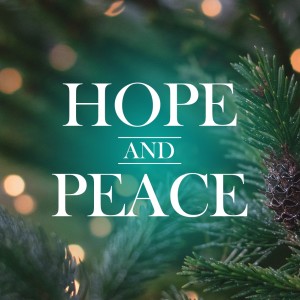 HOPE AND PEACE 1 || "Our Hope Through Christ's Humility" (12/13/20)