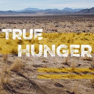 TRUE HUNGER 01 || ”The Wilderness” (Deuteronomy 8:1-3)