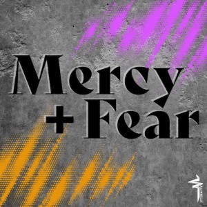 Fear and Mercy
