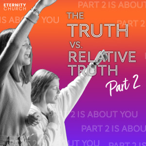 The Truth vs Relative Truth Part 2