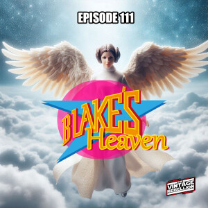 Episode 111 : Blake's Heaven